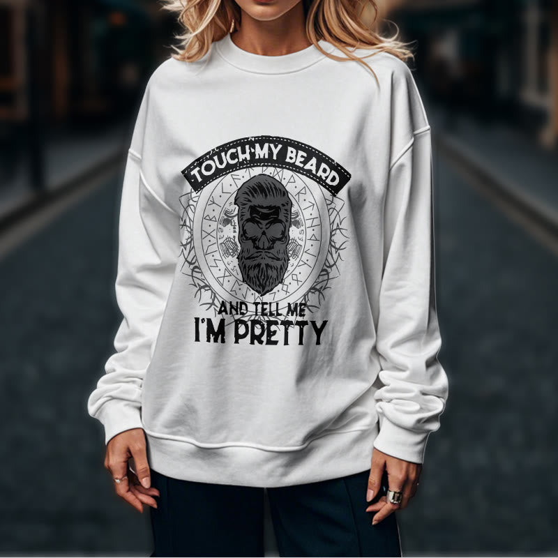 WorldNorse Touch My Beard And Tell Me I'm Pretty Sweatshirt - image 17