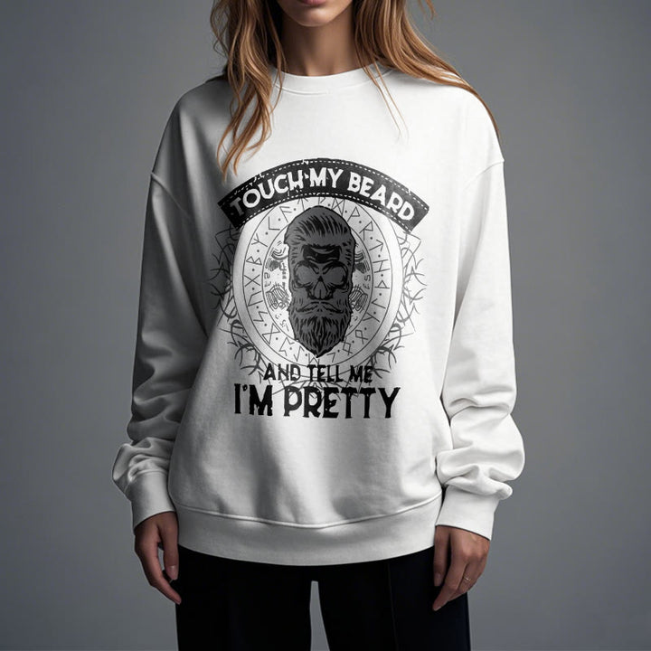 WorldNorse Touch My Beard And Tell Me I'm Pretty Sweatshirt - image 15