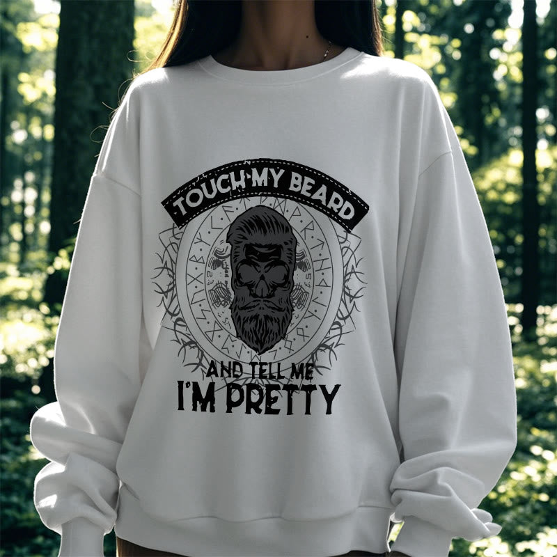 WorldNorse Touch My Beard And Tell Me I'm Pretty Sweatshirt - image 16