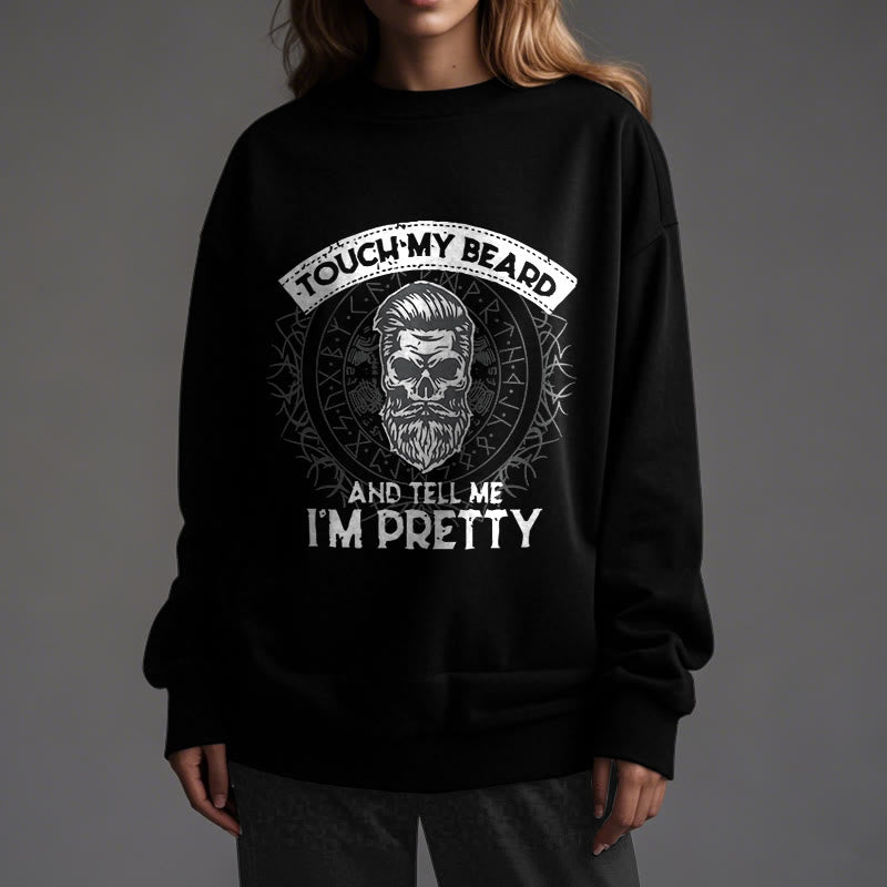 WorldNorse Touch My Beard And Tell Me I'm Pretty Sweatshirt - image 7